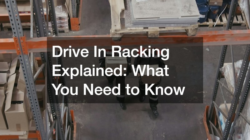 Drive In Racking Explained  What You Need to Know
